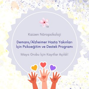 Bakım Veren Psikoeğitim ve Destek Grupları – Mayıs Grubu Program Kayıt