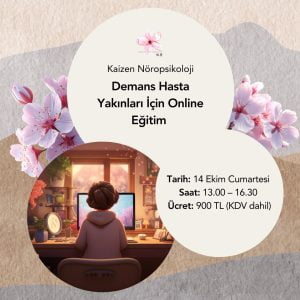 Demans Hastasına Bakım Veren Hasta Yakınları İçin Psikoeğitim - 14 Ekim