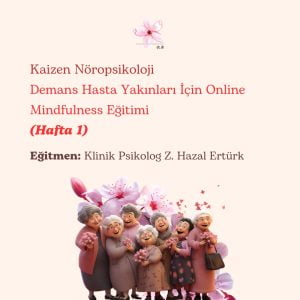 Demans Hasta Yakınları İçin Online Mindfulness Eğitimi