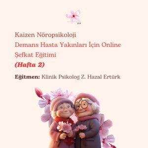 Demans Hasta Yakınları İçin Online Şefkat Eğitimi
